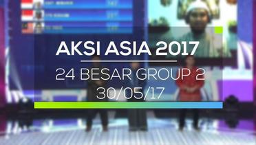 Aksi Asia 2017 - 24 Besar Group 2 (30/05/17)