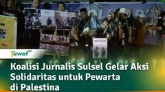 Koalisi Jurnalis Sulsel Gelar Aksi Solidaritas untuk Pewarta di Palestina