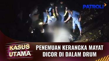 Kasus Utama: Penemuan Kerangka Mayat di Aceh Besar  yang Dicor di Dalam Drum | Patroli