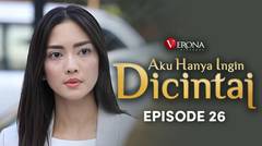 Aku Hanya Ingin Dicintai : Episode 26