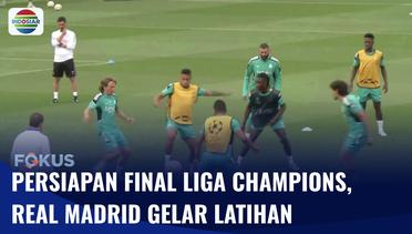 Jelang Final Liga Champions, Real Madrid Gelar Latihan Perdana | Fokus