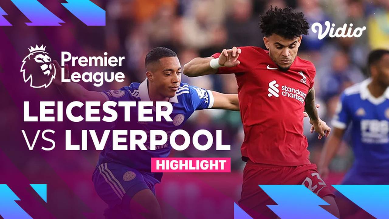 Highlights Leicester vs Liverpool Premier League 22/23 Vidio