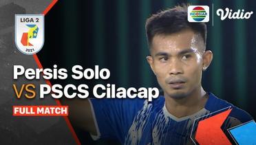 Full Match: Persis Solo VS PSCS Cilacap | Liga 2 2021/22
