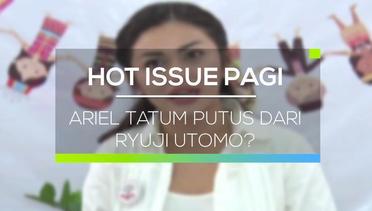Ariel Tatum Putus Dari Ryuji Utomo? - Hot Issue Pagi