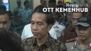NEWS FLASH: Kedatangan Jokowi Saat OTT Kemenhub Tidak Didesain