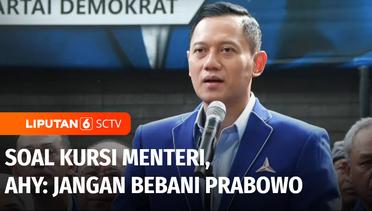 Soal Koalisi Partai yang Menumpang di Kabinet Prabowo-Gibran, AHY: Jangan Bebani Prabowo | Liputan 6