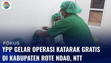 YPP Beri Layanan Operasi Katarak Gratis di Kabupaten Rote Ndao NTT | Fokus