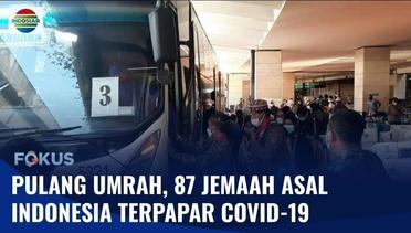 Baru Pulang Ibadah Umrah, 87 Jemaah Asal  Indonesia Terpapar Covid-19 | Fokus