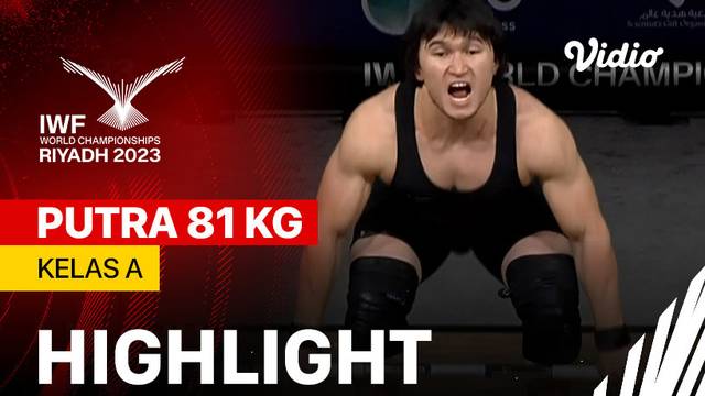 Highlights | Putra 81 kg - Kelas A | IWF World Championships 2023
