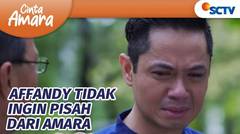 Tak Bisa Tinggalkan Amara, Air Mata Affandy Tak Lagi Bisa Ditahan | Episode 133