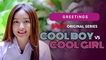 Cool Boy vs Cool Girl - Vidio Original Series | Greetings