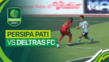 PERSIPA Pati vs Deltras FC - Mini Match | Liga 2 2023/24