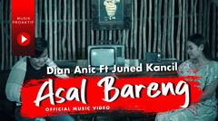 Dian Anic Ft. Juned Kancil | Asal Bareng | (Official Music Video)