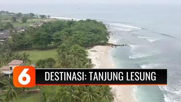 Destinasi: Tanjung Lesung, Surga Tersembunyi di Ujung Pulau Jawa | Liputan 6