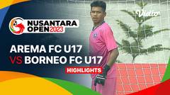 AREMA FC U17 vs Borneo FC Samarinda U17 - Highlights | Nusantara Open 2023