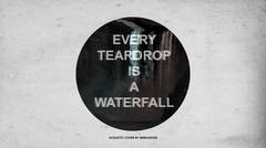BREAK EVEN - EVERY TEARDROP IS A WATERFALL