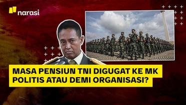 Masa Pensiun TNI Digugat ke MK: Politis atau Demi Organisasi?