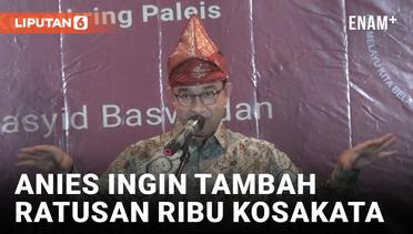 Andai Terpilih Jadi Presiden, Anies Bakal Tambah Kosakata Bahasa Indonesia Hingga Jadi 250 Ribu