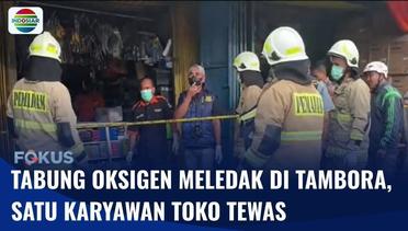 Karyawan Toko Tewas Akibat Tabung Oksigen Meledak di Jakarta Barat | Fokus