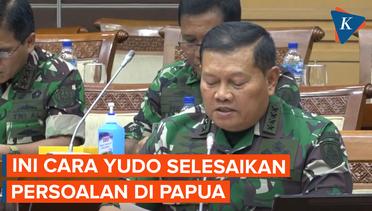 Jawaban Yudo Margono saat Ditanya Penyelesaian Persoalan di Papua jika Jadi Panglima TNI
