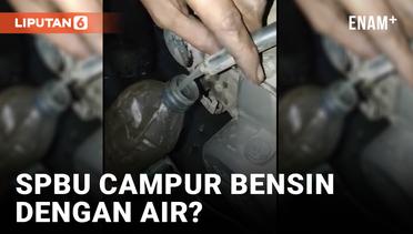 Duh, SPBU di Banyuwangi Campur Bensin dengan Air?