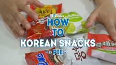 [How To Seoul] 6 Korea Snacks You Should Try (ver.pie)