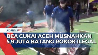 Bea Cukai Aceh Musnahkan 5,9 Juta Batang Rokok Ilegal