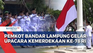 Pemerintah Kota Bandar Lampung Gelar Upacara Kemerdekaan RI ke 78 Tahun
