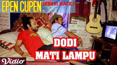 Epen Cupen Dodi is Back ! : "DODI MATI LAMPU"