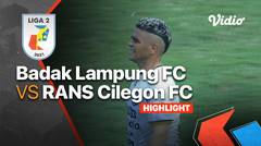 Highlight - Badak Lampung FC 0 vs 2 Rans Cilegon FC | Liga 2 2021/2022