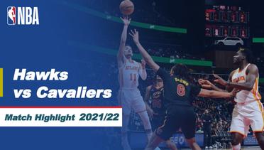 Match Highlight | Atlanta Hawks vs Cleveland Cavaliers | NBA Regular Season 2021/22