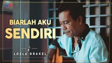 LOELA DRAKEL - BIARLAH AKU SENDIRI (Official Video) LAGU NOSTALGIA
