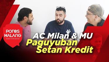 Paguyuban Setan Kredit: Balada Nasib AC Milan & Manchester United - Feat. Kemal Palevi