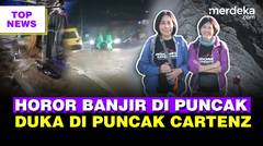 Horor Banjir Bandang Terjang Puncak | Fakta 2 Pendaki Wanita Rombongan Fiersa Meninggal di Cartenzs