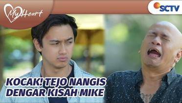 Dengar Kisah Cinta Mike dan Raisa, Tejo Nangis Kejer | My Heart Episode 45