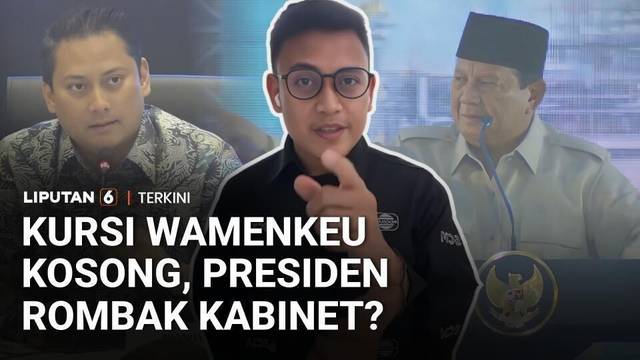 Kursi Wakil Menteri Keuangan Kosong, Presiden Prabowo Bakal Reshuffle Kabinet? | Liputan 6