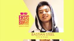 Bastian Steel #EksisBanget
