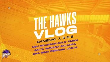 THE HAWKS VLOG | Gameday 7, 8 & 9 vs NSH Mountain Gold, Satya Wacana & DNA Bima Perkasa