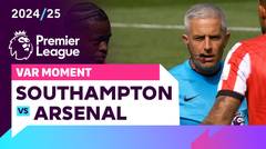 Momen VAR | Southampton vs Arsenal | Premier League 2024/25