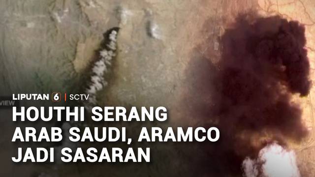 Houthi Serang Arab Saudi, Aramco Jadi Sasaran | Liputan 6