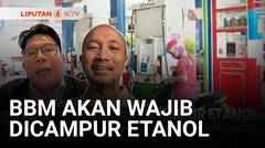 BBM di Indonesia Wajib Menggunakan Campuran Etanol 10 Persen, Amankah untuk Kendaraan? | Liputan 6