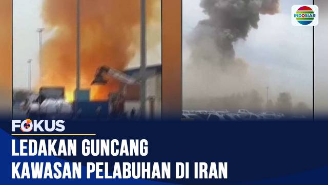 Ledakan Dahsyat Guncang Pelabuhan Shahid Rajaei di Bandar Abbas, Iran, Empat Tewas | Fokus