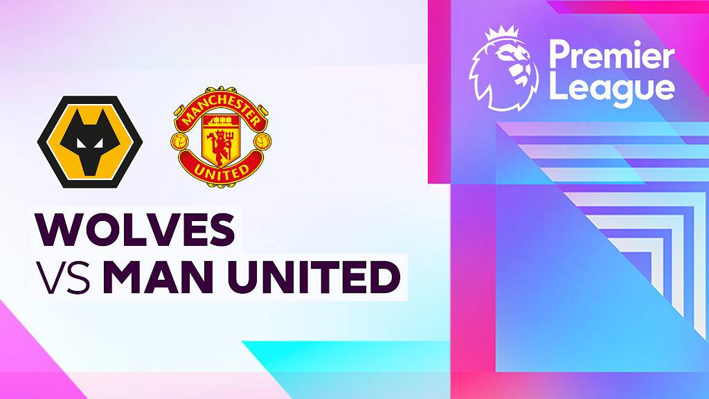 Wolverhampton Wanderers vs Man United