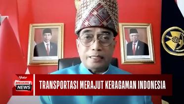 Menhub: Transportasi Berperan Penting Dalam Merajut Keragaman Indonesia