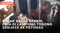 Tolak Bayar Parkir, Pria di Lampung Todong Senjata ke Petugas