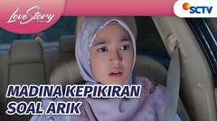 Madina Segitu Khawatirnya Sama Arik? | Love Story The Series - Episode 872