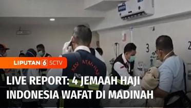 Live Report: Berita Duka, Empat Jemaah Haji Asal Indonesia Wafat di Madinah | Liputan 6