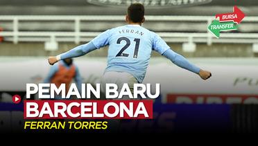 Bursa Transfer: Ferran Torres Akan Diumumkan Sebagai Pemain Baru Barcelona Hari Ini