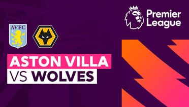 Aston Villa vs Wolverhampton Wanderers - Premier League
