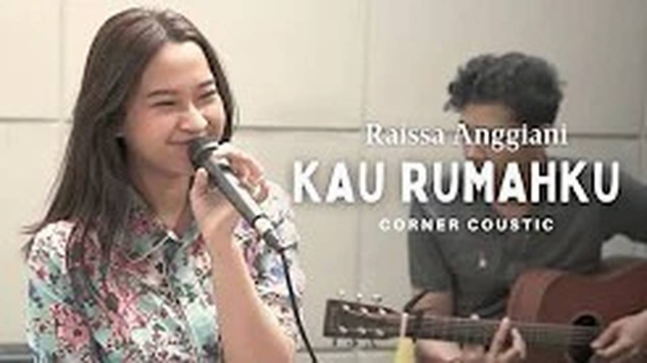 Raissa Anggiani - Kau Rumahku (Corner Coustic) | Vidio